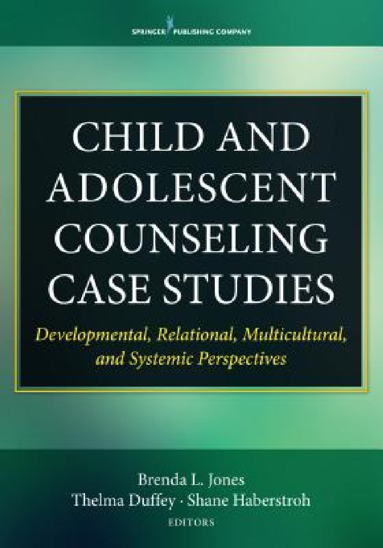 Buy Child and Adolescent Counseling Case Studies (English, Brenda L. Jones | Thelma Duffey | Shane Haberstroh) — BookShops.in