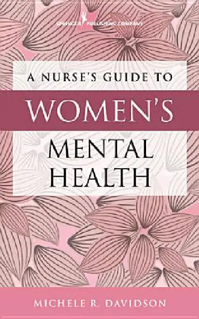 Buy A Nurse's Guide to Women's Mental Health | by Michele R. Davidson | Springer Publishing Company | by Michele R. Davidson | Springer Publishing Company | by Michele R. Davidson | Springer Publishing Company | by Michele R. Davidson | Springer Publishing Company | by Michele R. Davidson | Springer Publishing Company | by Michele R. Davidson | Springer Publishing Company | by Michele R. Davidson | Springer Publishing Company | by Michele R. Davidson | Springer Publishing Company | by Michele R. Dav — BookShops.in