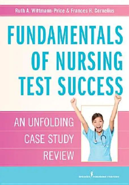 Buy Fundamentals of Nursing Test Success | by Ruth A. Wittmann-Price | Frances H. Cornelius | Springer Publishing Company | by Ruth A. Wittmann-Price | Frances H. Cornelius | Springer Publishing Company | by Ruth A. Wittmann-Price | Frances H. Cornelius | Springer Publishing Company | by Ruth A. Wittmann-Price | Frances H. Cornelius | Springer Publishing Company | by Ruth A. Wittmann-Price | Frances H. Cornelius | Springer Publishing Company | by Ruth A. Wittmann-Price | Frances H. Cornelius | Sprin — BookShops.in