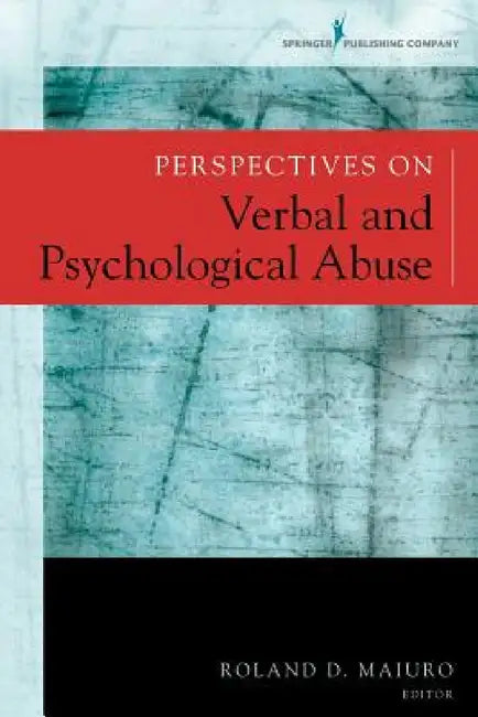 Buy Perspectives on Verbal and Psychological Abuse | by Roland D. Maiuro | Springer Publishing Company | by Roland D. Maiuro | Springer Publishing Company | by Roland D. Maiuro | Springer Publishing Company | by Roland D. Maiuro | Springer Publishing Company | by Roland D. Maiuro | Springer Publishing Company | by Roland D. Maiuro | Springer Publishing Company | by Roland D. Maiuro | Springer Publishing Company | by Roland D. Maiuro | Springer Publishing Company | by Roland D. Maiuro | Springer Publ — BookShops.in