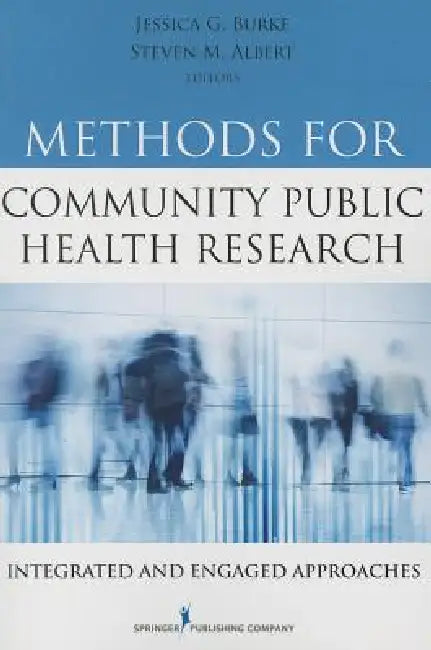 Buy Methods for Community Public Health Research | by Jessica Burke | Steven M. Albert | Springer Publishing Company | by Jessica Burke | Steven M. Albert | Springer Publishing Company | by Jessica Burke | Steven M. Albert | Springer Publishing Company | by Jessica Burke | Steven M. Albert | Springer Publishing Company | by Jessica Burke | Steven M. Albert | Springer Publishing Company | by Jessica Burke | Steven M. Albert | Springer Publishing Company | by Jessica Burke | Steven M. Albert | Springe — BookShops.in