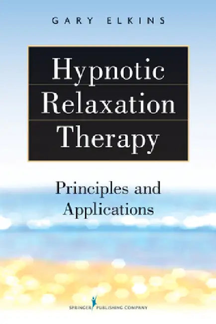 Buy Hypnotic Relaxation Therapy | by Gary R. Elkins | Springer Publishing Company | by Gary R. Elkins | Springer Publishing Company | by Gary R. Elkins | Springer Publishing Company | by Gary R. Elkins | Springer Publishing Company | by Gary R. Elkins | Springer Publishing Company | by Gary R. Elkins | Springer Publishing Company | by Gary R. Elkins | Springer Publishing Company | by Gary R. Elkins | Springer Publishing Company | by Gary R. Elkins | Springer Publishing Company | by Gary R. Elkins | — BookShops.in