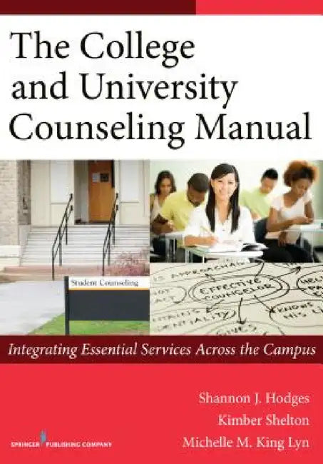 Buy The College and University Counseling Manual (English, Shannon Hodges | Kimber Shelton | Michelle Lyn) — BookShops.in