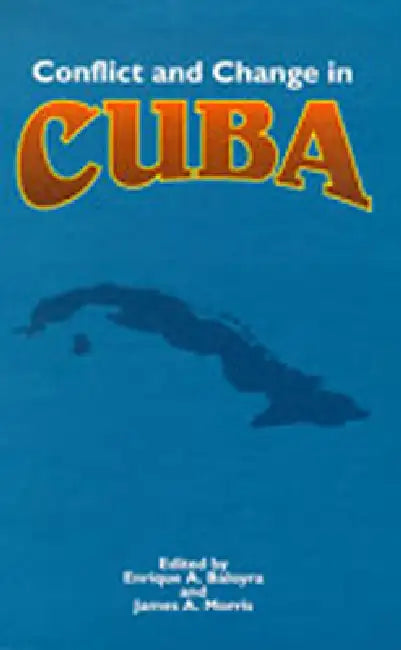 Buy Conflict and Change in Cuba | by Enrique A. Baloyra | James a. Morris | University of New Mexico Press | by Enrique A. Baloyra | James a. Morris | University of New Mexico Press | by Enrique A. Baloyra | James a. Morris | University of New Mexico Press | by Enrique A. Baloyra | James a. Morris | University of New Mexico Press | by Enrique A. Baloyra | James a. Morris | University of New Mexico Press | by Enrique A. Baloyra | James a. Morris | University of New Mexico Press | by Enrique A. Baloyr — BookShops.in
