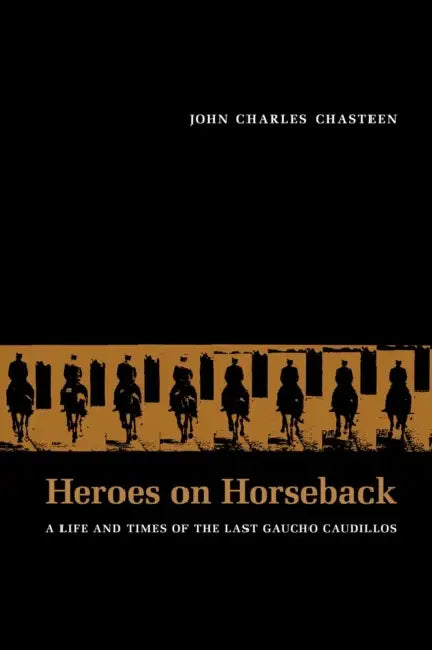Buy Heroes on Horseback | by John Charles Chasteen | Unm Press | by John Charles Chasteen | Unm Press | by John Charles Chasteen | Unm Press | by John Charles Chasteen | Unm Press | by John Charles Chasteen | Unm Press | by John Charles Chasteen | Unm Press | by John Charles Chasteen | Unm Press | by John Charles Chasteen | Unm Press | by John Charles Chasteen | Unm Press | by John Charles Chasteen | Unm Press | by John Charles Chasteen | Unm Press | by John Charles Chasteen | Unm Press | by John Ch — BookShops.in