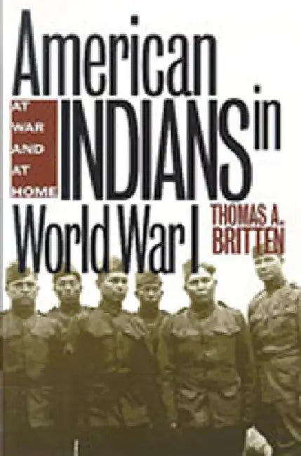 Buy American Indians in World War I (English, Thomas a. Britten) — BookShops.in