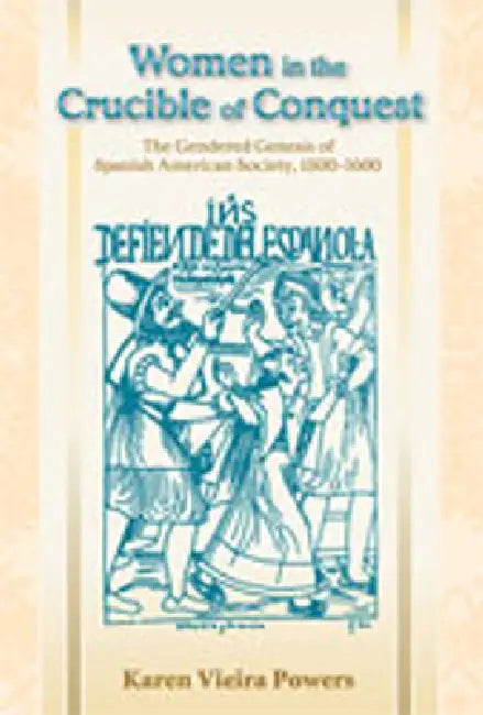 Buy Women in the Crucible of Conquest (English, Karen Vieira Powers) — BookShops.in