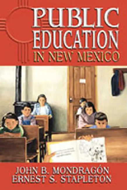 Buy Public Education in New Mexico | by John B. Mondragon | Ernest S. Stapleton | University of New Mexico Press | by John B. Mondragon | Ernest S. Stapleton | University of New Mexico Press | by John B. Mondragon | Ernest S. Stapleton | University of New Mexico Press | by John B. Mondragon | Ernest S. Stapleton | University of New Mexico Press | by John B. Mondragon | Ernest S. Stapleton | University of New Mexico Press | by John B. Mondragon | Ernest S. Stapleton | University of New Mexico Press | — BookShops.in