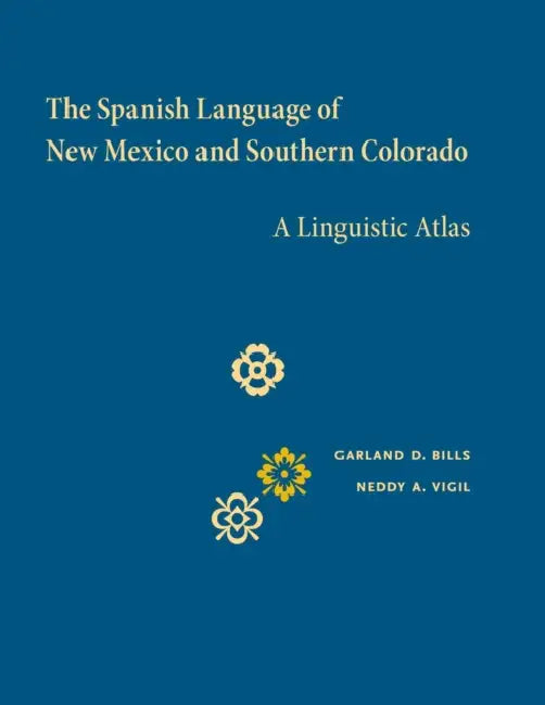 Buy The Spanish Language of New Mexico and Southern Colorado (English, Garland D. Bills | Neddy A. Vigil) — BookShops.in