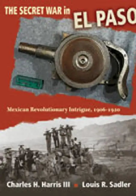 Buy The Secret War in El Paso (English, Charles H. Harris | Louis R. Sadler) — BookShops.in