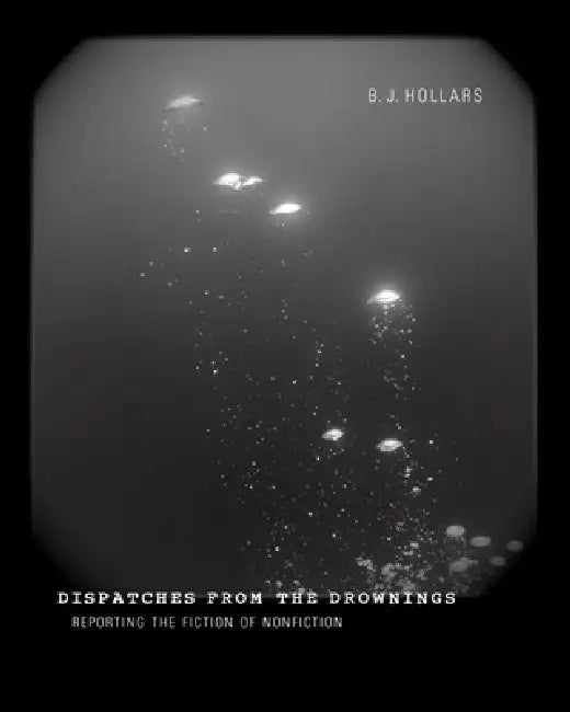 Buy Dispatches from the Drownings (English, B. J. Hollars) — BookShops.in