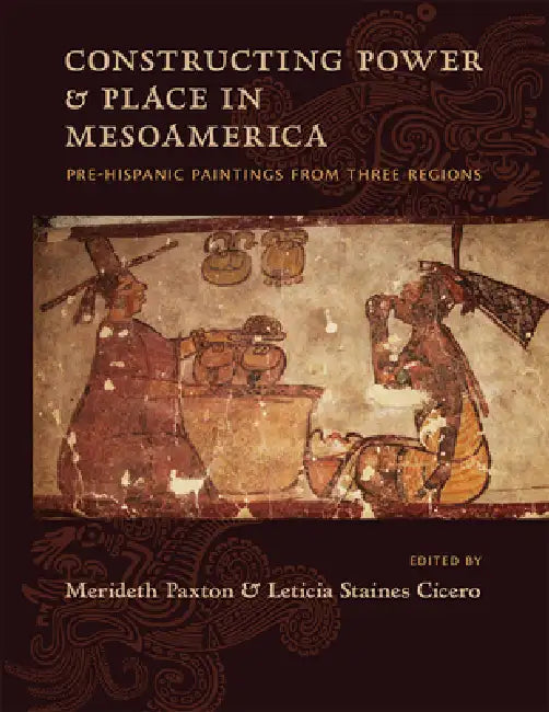 Buy Constructing Power and Place in Mesoamerica | by Merideth Paxton | Leticia Staines Cicero | Unm Press | by Merideth Paxton | Leticia Staines Cicero | Unm Press | by Merideth Paxton | Leticia Staines Cicero | Unm Press | by Merideth Paxton | Leticia Staines Cicero | Unm Press | by Merideth Paxton | Leticia Staines Cicero | Unm Press | by Merideth Paxton | Leticia Staines Cicero | Unm Press | by Merideth Paxton | Leticia Staines Cicero | Unm Press | by Merideth Paxton | Leticia Staines Cicero | Un — BookShops.in