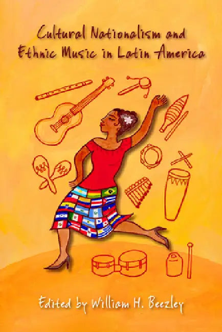 Buy Cultural Nationalism and Ethnic Music in Latin America (English, William H. Beezley) — BookShops.in