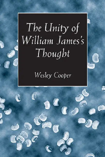 Buy The Unity of William James's Thought | by Wesley Cooper | Vanderbilt University Press | by Wesley Cooper | Vanderbilt University Press | by Wesley Cooper | Vanderbilt University Press | by Wesley Cooper | Vanderbilt University Press | by Wesley Cooper | Vanderbilt University Press | by Wesley Cooper | Vanderbilt University Press | by Wesley Cooper | Vanderbilt University Press | by Wesley Cooper | Vanderbilt University Press | by Wesley Cooper | Vanderbilt University Press | by Wesley Cooper | V — BookShops.in