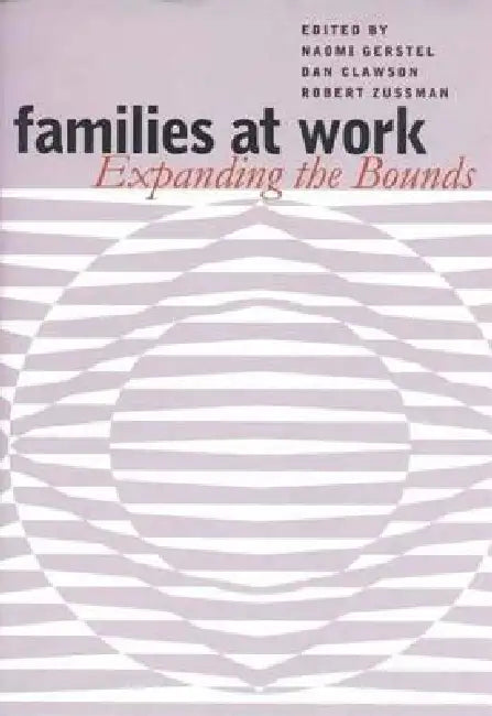 Buy Families at Work | by Naomi Gerstel | Dan Clawson | Robert Zussman | Vanderbilt University Press | by Naomi Gerstel | Dan Clawson | Robert Zussman | Vanderbilt University Press | by Naomi Gerstel | Dan Clawson | Robert Zussman | Vanderbilt University Press | by Naomi Gerstel | Dan Clawson | Robert Zussman | Vanderbilt University Press | by Naomi Gerstel | Dan Clawson | Robert Zussman | Vanderbilt University Press | by Naomi Gerstel | Dan Clawson | Robert Zussman | Vanderbilt University Press | b — BookShops.in