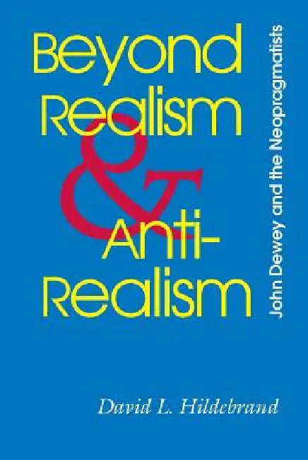 Buy Beyond Realism and Antirealism | by David L. Hildebrand | Vanderbilt University Press | by David L. Hildebrand | Vanderbilt University Press | by David L. Hildebrand | Vanderbilt University Press | by David L. Hildebrand | Vanderbilt University Press | by David L. Hildebrand | Vanderbilt University Press | by David L. Hildebrand | Vanderbilt University Press | by David L. Hildebrand | Vanderbilt University Press | by David L. Hildebrand | Vanderbilt University Press | by David L. Hildebrand | Va — BookShops.in