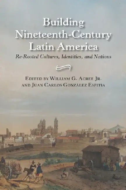 Buy Building Nineteenth-Century Latin America | by William Garrett Acree | Vanderbilt University Press | by William Garrett Acree | Vanderbilt University Press | by William Garrett Acree | Vanderbilt University Press | by William Garrett Acree | Vanderbilt University Press | by William Garrett Acree | Vanderbilt University Press | by William Garrett Acree | Vanderbilt University Press | by William Garrett Acree | Vanderbilt University Press | by William Garrett Acree | Vanderbilt University Press | — BookShops.in