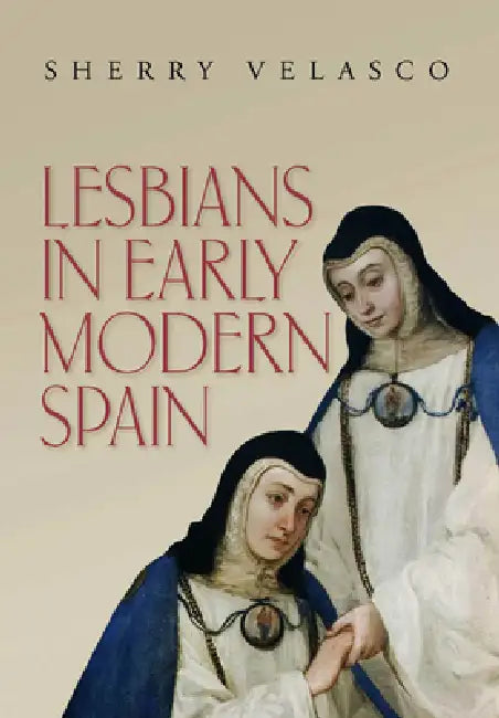 Buy Lesbians in Early Modern Spain | by Sherry Velasco | Vanderbilt University Press | by Sherry Velasco | Vanderbilt University Press | by Sherry Velasco | Vanderbilt University Press | by Sherry Velasco | Vanderbilt University Press | by Sherry Velasco | Vanderbilt University Press | by Sherry Velasco | Vanderbilt University Press | by Sherry Velasco | Vanderbilt University Press | by Sherry Velasco | Vanderbilt University Press | by Sherry Velasco | Vanderbilt University Press | by Sherry Velasco — BookShops.in