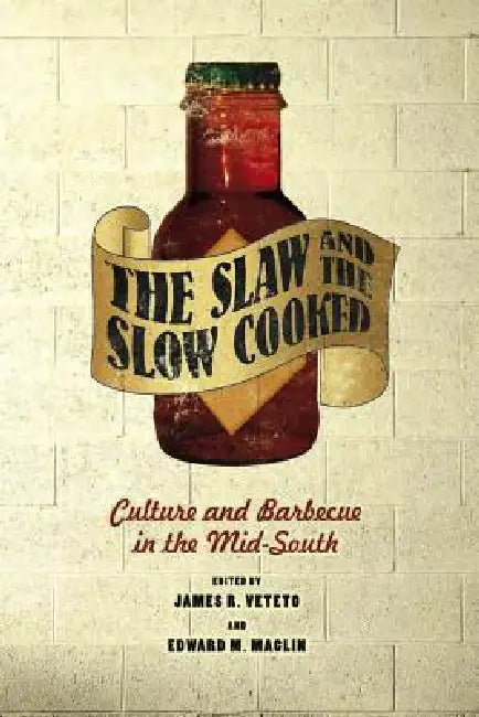 Buy Slaw and the Slow Cooked | by James R. Veteto | Edward M. Ma — BookShops.in