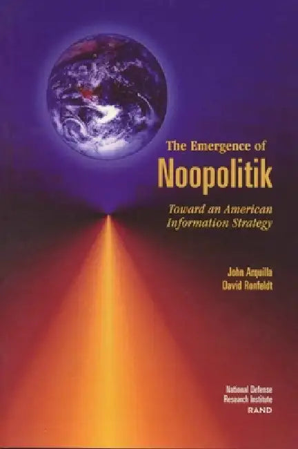 Buy The Emergence of Noopolitik | by J. Arquilla | D. Ronfeldt | RAND Corporation | by J. Arquilla | D. Ronfeldt | RAND Corporation | by J. Arquilla | D. Ronfeldt | RAND Corporation | by J. Arquilla | D. Ronfeldt | RAND Corporation | by J. Arquilla | D. Ronfeldt | RAND Corporation | by J. Arquilla | D. Ronfeldt | RAND Corporation | by J. Arquilla | D. Ronfeldt | RAND Corporation | by J. Arquilla | D. Ronfeldt | RAND Corporation | by J. Arquilla | D. Ronfeldt | RAND Corporation | by J. Arquilla | D. โ BookShops.in