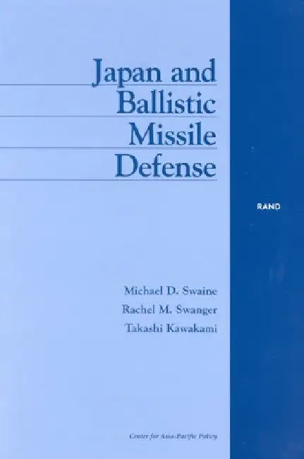 Buy Japan and Ballistic Missile Defense (English, Michael Swaine | Rachel Swanger | Takashi Kawakami) — BookShops.in