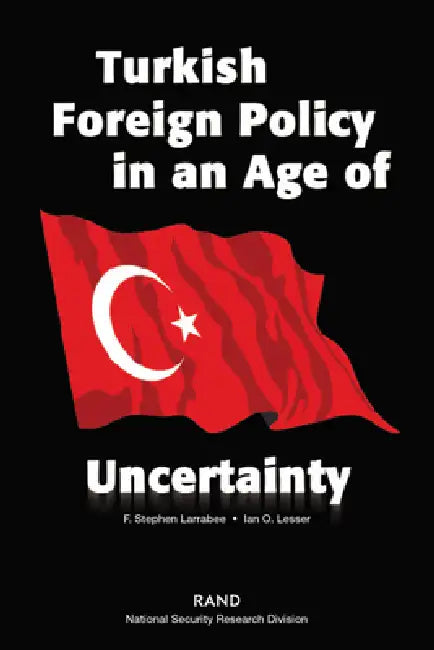 Buy Turkish Foreign Policy in an Age of Uncertianty | by Stephen F. Larrabee | Ian O. Lesser | RAND Corporation | by Stephen F. Larrabee | Ian O. Lesser | RAND Corporation | by Stephen F. Larrabee | Ian O. Lesser | RAND Corporation | by Stephen F. Larrabee | Ian O. Lesser | RAND Corporation | by Stephen F. Larrabee | Ian O. Lesser | RAND Corporation | by Stephen F. Larrabee | Ian O. Lesser | RAND Corporation | by Stephen F. Larrabee | Ian O. Lesser | RAND Corporation | by Stephen F. Larrabee | Ian O — BookShops.in