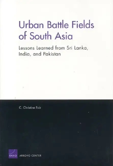 Buy Urban Battle Fields of South Asia (English, Christine C. Fair) — BookShops.in