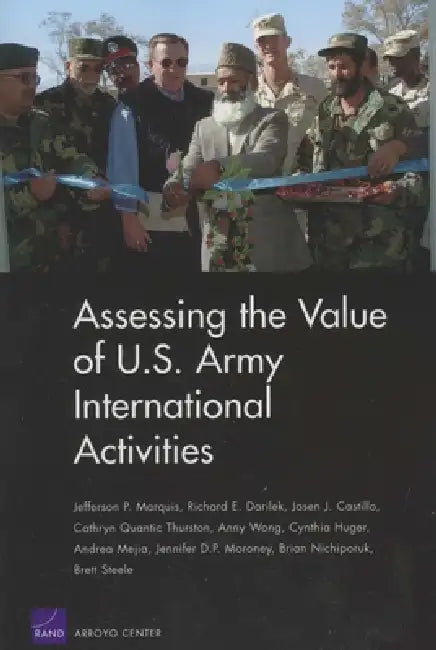 Buy Assessing the Value of U.S. Army International Activities | by Jefferson P. Marquis | Richard E. Darilek | Jasen J. Castill | RAND Corporation | by Jefferson P. Marquis | Richard E. Darilek | Jasen J. Castill | RAND Corporation | by Jefferson P. Marquis | Richard E. Darilek | Jasen J. Castill | RAND Corporation | by Jefferson P. Marquis | Richard E. Darilek | Jasen J. Castill | RAND Corporation | by Jefferson P. Marquis | Richard E. Darilek | Jasen J. Castill | RAND Corporation | by Jefferson P. โ BookShops.in