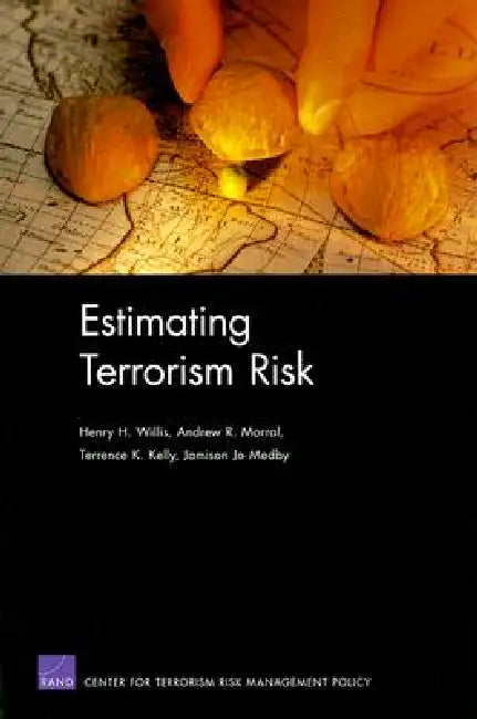 Buy Estimating Terrorism Risk | by Rand Corporation | Andrew R. Morral | Terrence K. Kelly | RAND Corporation | by Rand Corporation | Andrew R. Morral | Terrence K. Kelly | RAND Corporation | by Rand Corporation | Andrew R. Morral | Terrence K. Kelly | RAND Corporation | by Rand Corporation | Andrew R. Morral | Terrence K. Kelly | RAND Corporation | by Rand Corporation | Andrew R. Morral | Terrence K. Kelly | RAND Corporation | by Rand Corporation | Andrew R. Morral | Terrence K. Kelly | RAND Corpor — BookShops.in