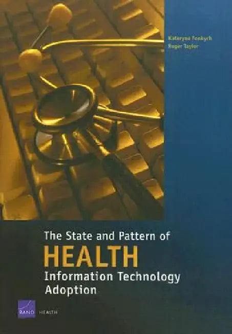Buy The State and the Pattern of Health Information Technology Adoption | by Kateryna Fonkych | Roger Taylor | RAND Corporation | by Kateryna Fonkych | Roger Taylor | RAND Corporation | by Kateryna Fonkych | Roger Taylor | RAND Corporation | by Kateryna Fonkych | Roger Taylor | RAND Corporation | by Kateryna Fonkych | Roger Taylor | RAND Corporation | by Kateryna Fonkych | Roger Taylor | RAND Corporation | by Kateryna Fonkych | Roger Taylor | RAND Corporation | by Kateryna Fonkych | Roger Taylor | R โ BookShops.in