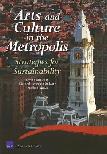 Buy Arts and Culture in the Metropolis | by Kevin F. McCarthy | Elizabeth Heneghan Ondaatje | Jennifer L | RAND Corporation | by Kevin F. McCarthy | Elizabeth Heneghan Ondaatje | Jennifer L | RAND Corporation | by Kevin F. McCarthy | Elizabeth Heneghan Ondaatje | Jennifer L | RAND Corporation | by Kevin F. McCarthy | Elizabeth Heneghan Ondaatje | Jennifer L | RAND Corporation | by Kevin F. McCarthy | Elizabeth Heneghan Ondaatje | Jennifer L | RAND Corporation | by Kevin F. McCarthy | Elizabeth Heneg — BookShops.in