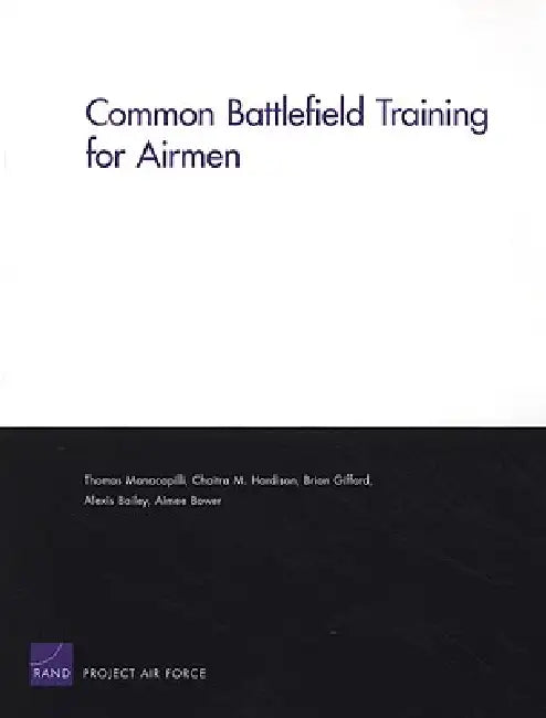 Buy Common Battlefield Training for Airmen (English, Thomas Manacapilli | Chaitra M. Hardison | Brian Gifford) — BookShops.in