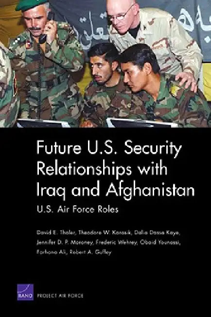 Buy Future U.S. Security Relationships with Iraq and Afghanistan | by David E. Thaler | Theodore W. Karasik | Dalia Dassa Kaye | RAND Corporation | by David E. Thaler | Theodore W. Karasik | Dalia Dassa Kaye | RAND Corporation | by David E. Thaler | Theodore W. Karasik | Dalia Dassa Kaye | RAND Corporation | by David E. Thaler | Theodore W. Karasik | Dalia Dassa Kaye | RAND Corporation | by David E. Thaler | Theodore W. Karasik | Dalia Dassa Kaye | RAND Corporation | by David E. Thaler | Theodore W. — BookShops.in