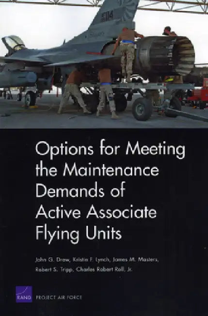 Buy Options for Meeting the Maintenance Demands of Active Associate Flying Units | by John G. Drew | Kristin F. Lynch | James M. Masters | RAND Corporation | by John G. Drew | Kristin F. Lynch | James M. Masters | RAND Corporation | by John G. Drew | Kristin F. Lynch | James M. Masters | RAND Corporation | by John G. Drew | Kristin F. Lynch | James M. Masters | RAND Corporation | by John G. Drew | Kristin F. Lynch | James M. Masters | RAND Corporation | by John G. Drew | Kristin F. Lynch | James M. — BookShops.in
