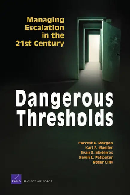 Buy Dangerous Thresholds | by Forrest E. Morgan | Karl P. Mueller | Evan S. Medeiros | RAND Corporation | by Forrest E. Morgan | Karl P. Mueller | Evan S. Medeiros | RAND Corporation | by Forrest E. Morgan | Karl P. Mueller | Evan S. Medeiros | RAND Corporation | by Forrest E. Morgan | Karl P. Mueller | Evan S. Medeiros | RAND Corporation | by Forrest E. Morgan | Karl P. Mueller | Evan S. Medeiros | RAND Corporation | by Forrest E. Morgan | Karl P. Mueller | Evan S. Medeiros | RAND Corporation | by — BookShops.in