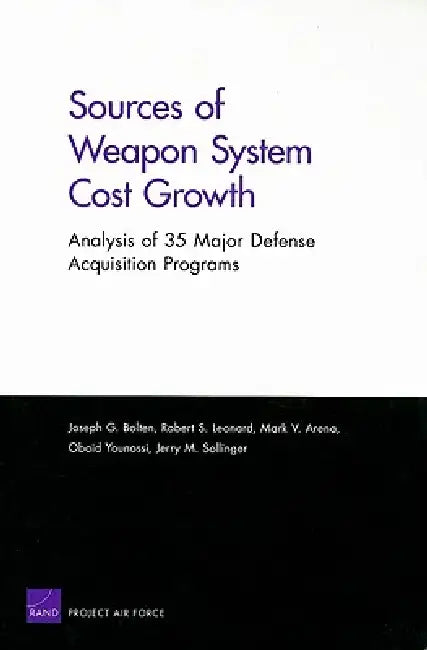 Buy Sources of Weapon System Cost Growth | by Joseph G. Bolten | Robert S. Leonard | Mark V. Arena | RAND Corporation | by Joseph G. Bolten | Robert S. Leonard | Mark V. Arena | RAND Corporation | by Joseph G. Bolten | Robert S. Leonard | Mark V. Arena | RAND Corporation | by Joseph G. Bolten | Robert S. Leonard | Mark V. Arena | RAND Corporation | by Joseph G. Bolten | Robert S. Leonard | Mark V. Arena | RAND Corporation | by Joseph G. Bolten | Robert S. Leonard | Mark V. Arena | RAND Corporation | — BookShops.in
