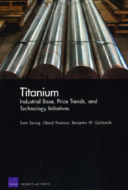 Buy Titanium | by Somi Seong | Obaid Younossi | Benjamin W. Goldsmith | RAND Corporation | by Somi Seong | Obaid Younossi | Benjamin W. Goldsmith | RAND Corporation | by Somi Seong | Obaid Younossi | Benjamin W. Goldsmith | RAND Corporation | by Somi Seong | Obaid Younossi | Benjamin W. Goldsmith | RAND Corporation | by Somi Seong | Obaid Younossi | Benjamin W. Goldsmith | RAND Corporation | by Somi Seong | Obaid Younossi | Benjamin W. Goldsmith | RAND Corporation | by Somi Seong | Obaid Younossi | โ BookShops.in