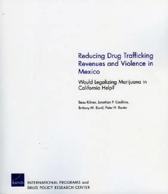 Buy Reducing Drug Trafficking Revenues and Violence in Mexico | by Beau Kilmer | Jonathan P. Caulkins | Brittany M. Bond | RAND Corporation | by Beau Kilmer | Jonathan P. Caulkins | Brittany M. Bond | RAND Corporation | by Beau Kilmer | Jonathan P. Caulkins | Brittany M. Bond | RAND Corporation | by Beau Kilmer | Jonathan P. Caulkins | Brittany M. Bond | RAND Corporation | by Beau Kilmer | Jonathan P. Caulkins | Brittany M. Bond | RAND Corporation | by Beau Kilmer | Jonathan P. Caulkins | Brittany M โ BookShops.in