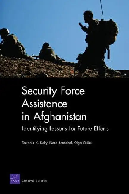 Buy Security Force Assistance in Afghanistan | by Terrence K. Kelly | Nora Bensahel | Olga Oliker | RAND Corporation | by Terrence K. Kelly | Nora Bensahel | Olga Oliker | RAND Corporation | by Terrence K. Kelly | Nora Bensahel | Olga Oliker | RAND Corporation | by Terrence K. Kelly | Nora Bensahel | Olga Oliker | RAND Corporation | by Terrence K. Kelly | Nora Bensahel | Olga Oliker | RAND Corporation | by Terrence K. Kelly | Nora Bensahel | Olga Oliker | RAND Corporation | by Terrence K. Kelly | No — BookShops.in