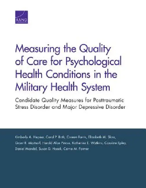 Buy Measuring the Quality of Care for Psychological Health Conditions in the Military Health System | by Kimberly A. Hepner | Carol P. Roth | Coreen Farris | RAND Corporation | by Kimberly A. Hepner | Carol P. Roth | Coreen Farris | RAND Corporation | by Kimberly A. Hepner | Carol P. Roth | Coreen Farris | RAND Corporation | by Kimberly A. Hepner | Carol P. Roth | Coreen Farris | RAND Corporation | by Kimberly A. Hepner | Carol P. Roth | Coreen Farris | RAND Corporation | by Kimberly A. Hepner | Car โ BookShops.in