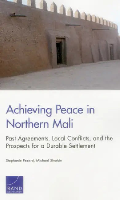 Buy Achieving Peace in Northern Mali | by Stephanie Pezard | Michael Shurkin | RAND Corporation | by Stephanie Pezard | Michael Shurkin | RAND Corporation | by Stephanie Pezard | Michael Shurkin | RAND Corporation | by Stephanie Pezard | Michael Shurkin | RAND Corporation | by Stephanie Pezard | Michael Shurkin | RAND Corporation | by Stephanie Pezard | Michael Shurkin | RAND Corporation | by Stephanie Pezard | Michael Shurkin | RAND Corporation | by Stephanie Pezard | Michael Shurkin | RAND Corpora โ BookShops.in