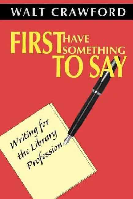 Buy First Have Something to Say (English, Walt Crawford) β BookShops.in