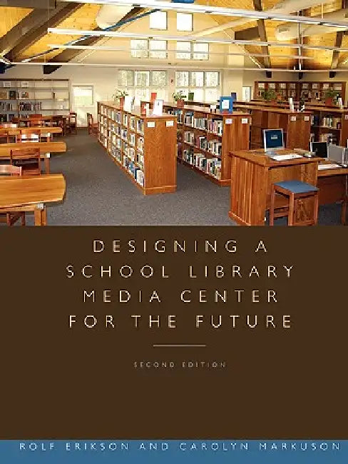 Buy Designing a School Library Media Center for the Future (English, Rolf Erikson | Carolyn Markuson) — BookShops.in