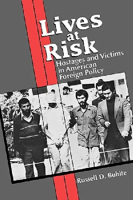 Lives at Risk: Hostages and Victims in American Foreign Policy view 2