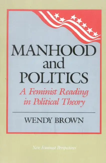 Buy Manhood and Politics (English, Wendy L. Brown) — BookShops.in