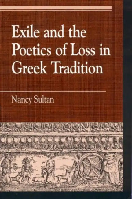 Buy Exile and the Poetics of Loss in Greek Tradition | by Nancy Sultan | Rowman & Littlefield Publishers | by Nancy Sultan | Rowman & Littlefield Publishers | by Nancy Sultan | Rowman & Littlefield Publishers | by Nancy Sultan | Rowman & Littlefield Publishers | by Nancy Sultan | Rowman & Littlefield Publishers | by Nancy Sultan | Rowman & Littlefield Publishers | by Nancy Sultan | Rowman & Littlefield Publishers | by Nancy Sultan | Rowman & Littlefield Publishers | b — BookShops.in