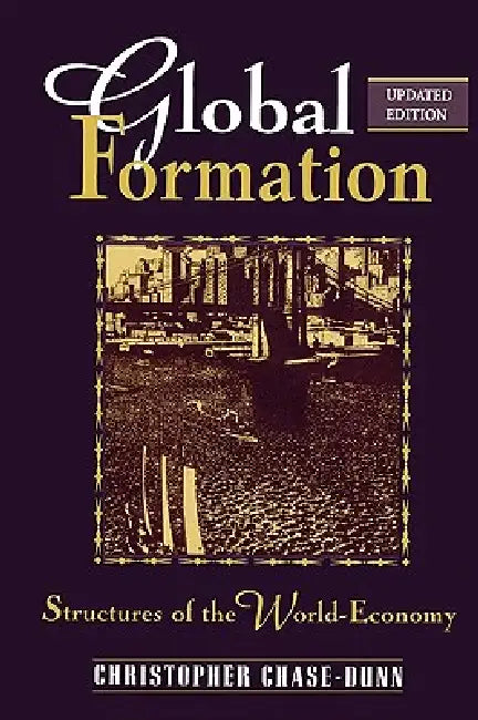 Buy Global Formation | by Christopher Chase-Dunn | Rowman & Littlefield Publishers | by Christopher Chase-Dunn | Rowman & Littlefield Publishers | by Christopher Chase-Dunn | Rowman & Littlefield Publishers | by Christopher Chase-Dunn | Rowman & Littlefield Publishers | by Christopher Chase-Dunn | Rowman & Littlefield Publishers | by Christopher Chase-Dunn | Rowman & Littlefield Publishers | by Christopher Chase-Dunn | Rowman & Littlefield Publishers | by Christopher Chas — BookShops.in