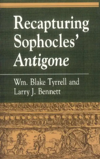 Buy Recapturing Sophocles' Antigone | by William Blake Tyrrell | Larry J. Bennett | Rowman & Littlefield Publishers | by William Blake Tyrrell | Larry J. Bennett | Rowman & Littlefield Publishers | by William Blake Tyrrell | Larry J. Bennett | Rowman & Littlefield Publishers | by William Blake Tyrrell | Larry J. Bennett | Rowman & Littlefield Publishers | by William Blake Tyrrell | Larry J. Bennett | Rowman & Littlefield Publishers | by William Blake Tyrrell | Larry J. Bennett | — BookShops.in