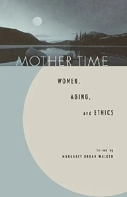 Buy Mother Time | by Margaret Urban Walker | Sandra Lee Bartky | Daniel Callahan | Rowman & Littlefield Publishers | by Margaret Urban Walker | Sandra Lee Bartky | Daniel Callahan | Rowman & Littlefield Publishers | by Margaret Urban Walker | Sandra Lee Bartky | Daniel Callahan | Rowman & Littlefield Publishers | by Margaret Urban Walker | Sandra Lee Bartky | Daniel Callahan | Rowman & Littlefield Publishers | by Margaret Urban Walker | Sandra Lee Bartky | Daniel Callahan | Rowman &a — BookShops.in