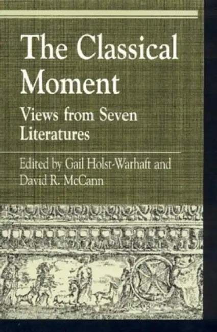 Buy The Classical Moment | by Gail Holst-Warhaft | David R. McCann | William W. Hallo | Rowman & Littlefield Publishers | by Gail Holst-Warhaft | David R. McCann | William W. Hallo | Rowman & Littlefield Publishers | by Gail Holst-Warhaft | David R. McCann | William W. Hallo | Rowman & Littlefield Publishers | by Gail Holst-Warhaft | David R. McCann | William W. Hallo | Rowman & Littlefield Publishers | by Gail Holst-Warhaft | David R. McCann | William W. Hallo | Rowman & Littlef — BookShops.in